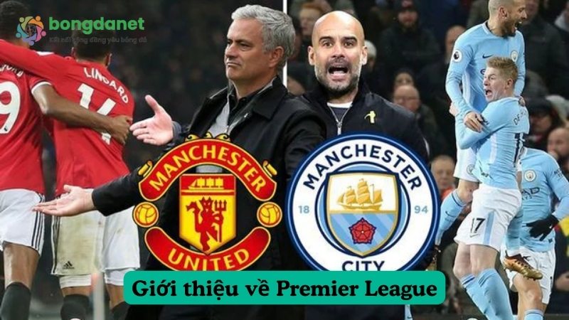 Premier League - Giải đấu bóng đá hàng đầu Anh