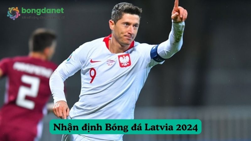 Nhận định Bóng đá Latvia trong tương lai