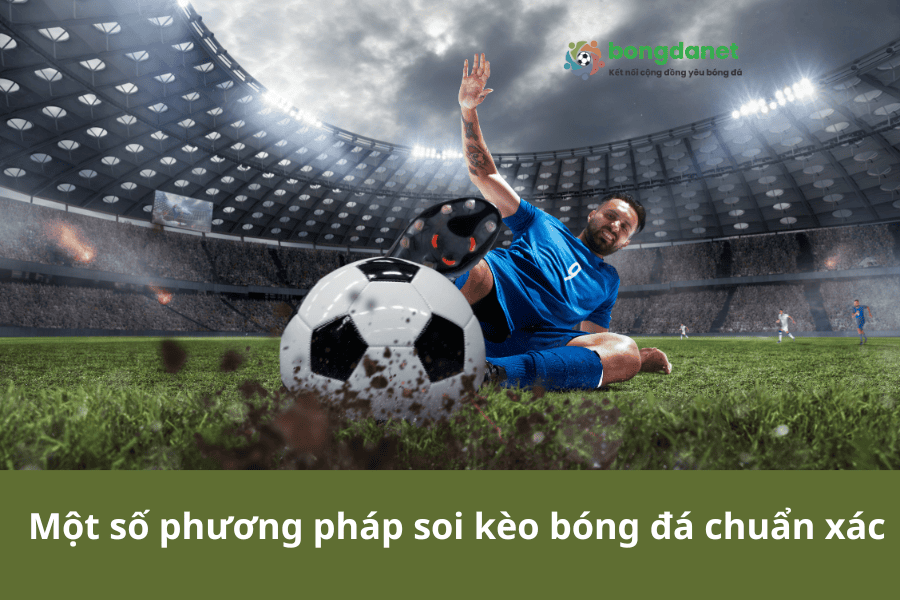 Một số phương pháp soi kèo bóng đá chuẩn xác